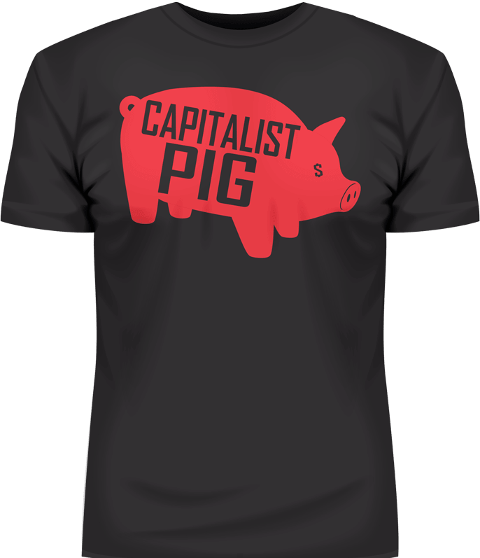 Capitalist Pig shirt